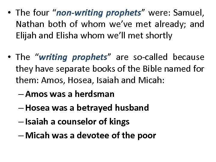  • The four “non-writing prophets” were: Samuel, Nathan both of whom we’ve met