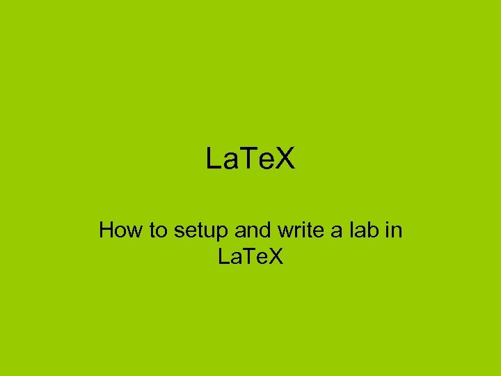 La. Te. X How to setup and write a lab in La. Te. X