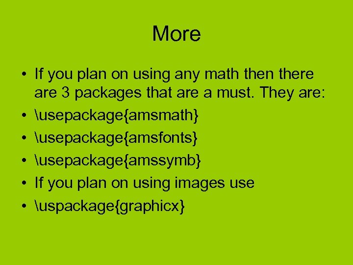 More • If you plan on using any math then there are 3 packages