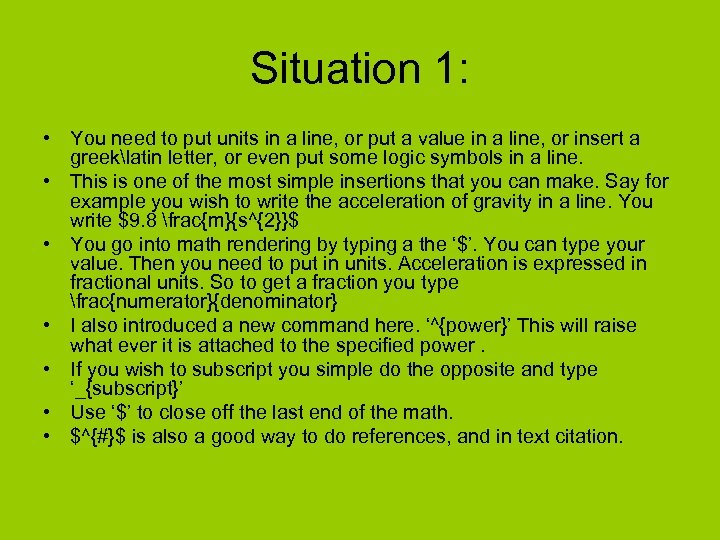 Situation 1: • You need to put units in a line, or put a