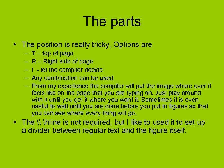 The parts • The position is really tricky, Options are – – – T