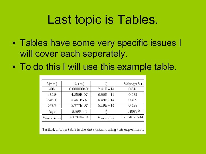 Last topic is Tables. • Tables have some very specific issues I will cover