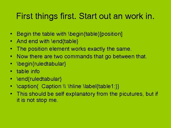 First things first. Start out an work in. • • • Begin the table