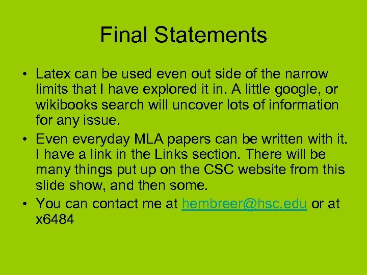 Final Statements • Latex can be used even out side of the narrow limits