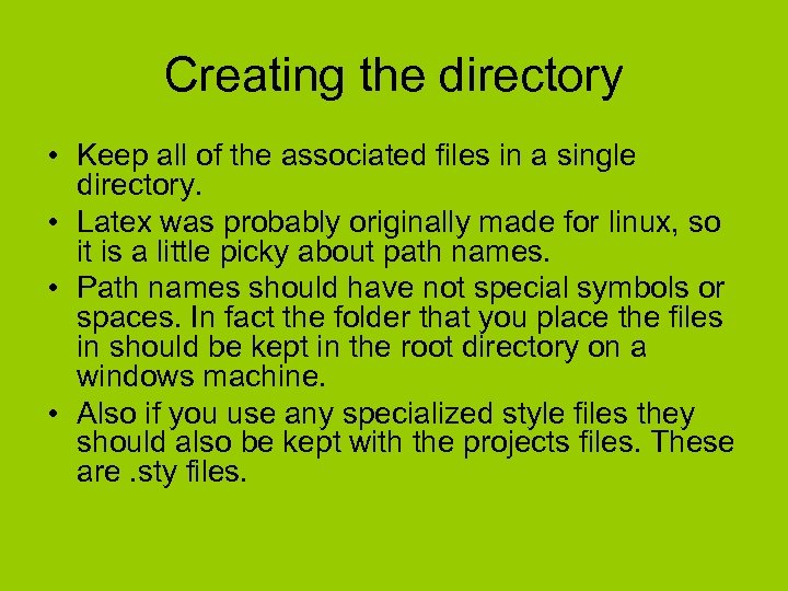 Creating the directory • Keep all of the associated files in a single directory.