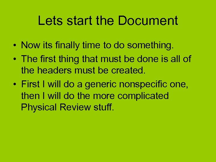 Lets start the Document • Now its finally time to do something. • The