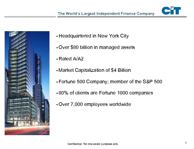 The World’s Largest Independent Finance Company § Headquartered § Over in New York City
