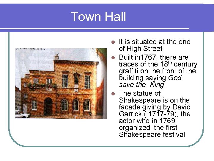 Town Hall It is situated at the end of High Street l Built in