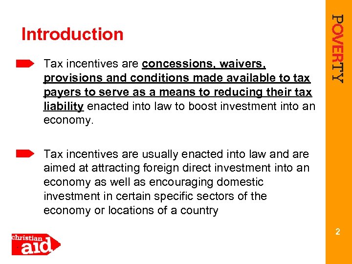 Introduction Tax incentives are concessions, waivers, provisions and conditions made available to tax payers