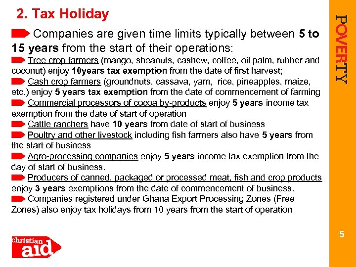 2. Tax Holiday Companies are given time limits typically between 5 to 15 years