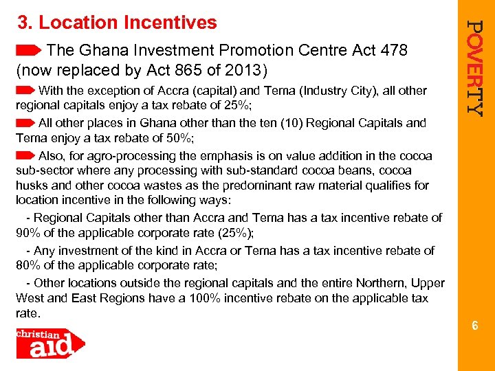 3. Location Incentives The Ghana Investment Promotion Centre Act 478 (now replaced by Act