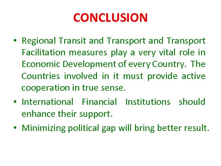 CONCLUSION • Regional Transit and Transport Facilitation measures play a very vital role in