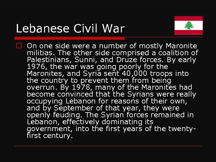 Lebanese Civil War o On one side were a number of mostly Maronite militias.