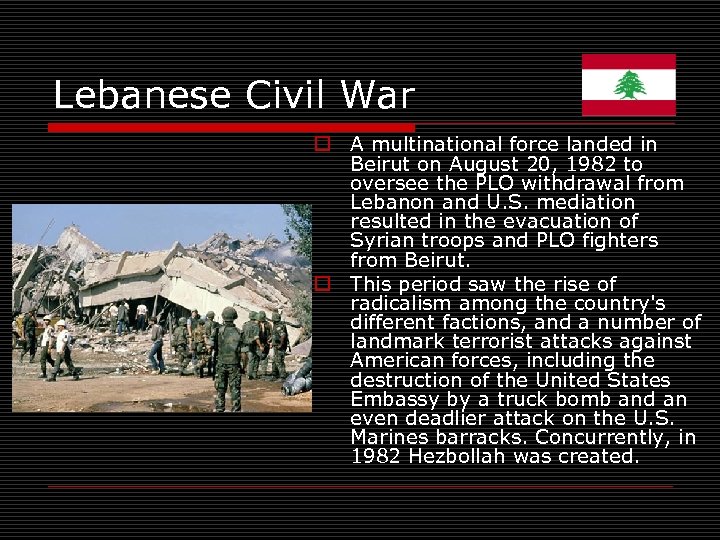 Lebanese Civil War o A multinational force landed in Beirut on August 20, 1982