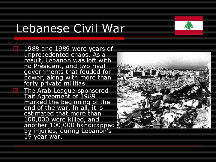 Lebanese Civil War o 1988 and 1989 were years of unprecedented chaos. As a