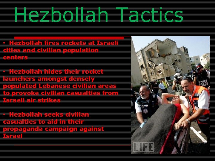 Hezbollah Tactics • Hezbollah fires rockets at Israeli cities and civilian population centers •
