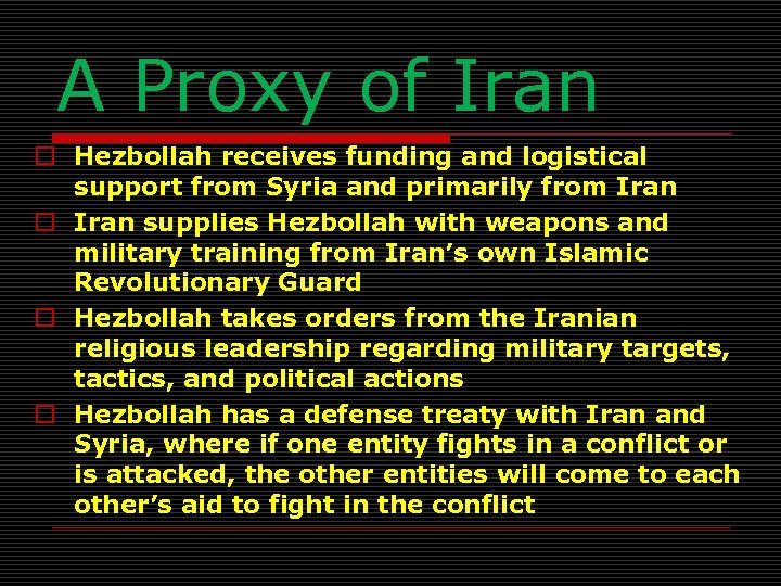 A Proxy of Iran o Hezbollah receives funding and logistical support from Syria and