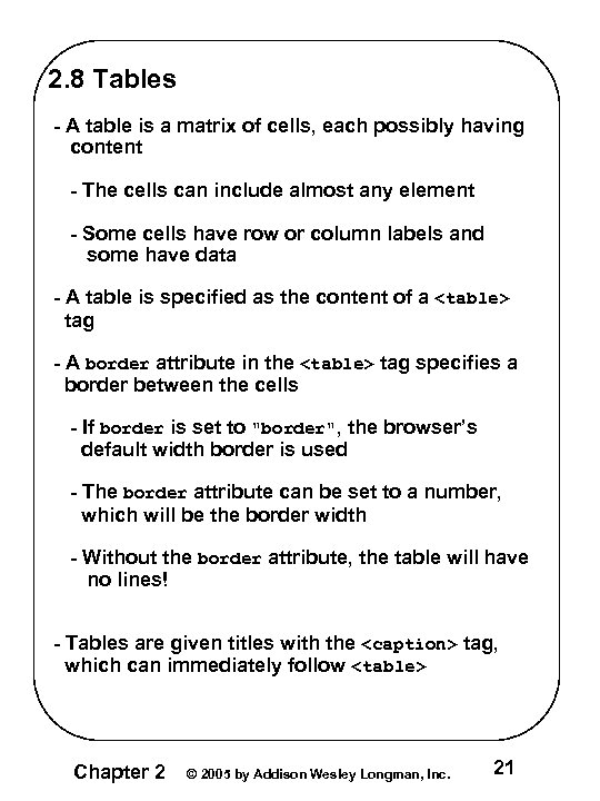 2. 8 Tables - A table is a matrix of cells, each possibly having