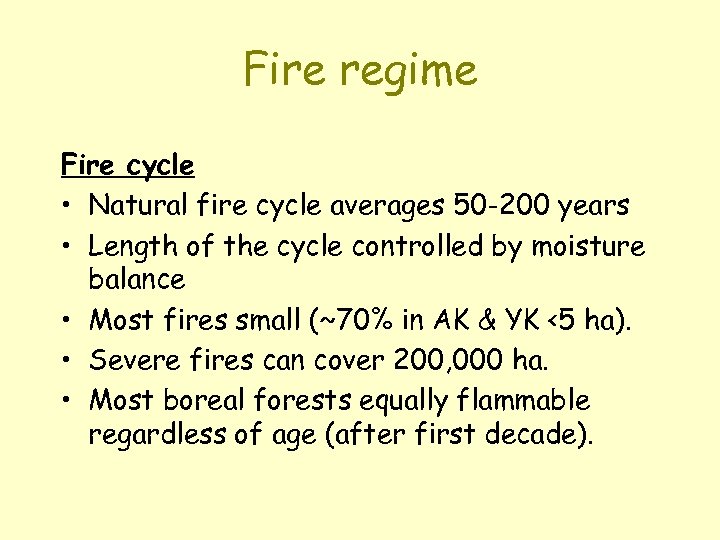 Fire regime Fire cycle • Natural fire cycle averages 50 -200 years • Length