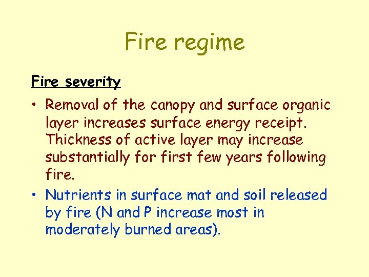 Fire regime Fire severity • Removal of the canopy and surface organic layer increases