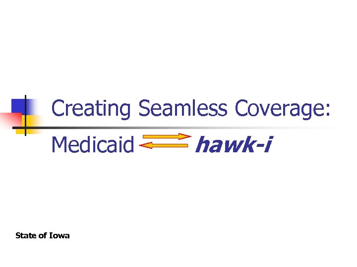 Creating Seamless Coverage: Medicaid State of Iowa hawk-i 