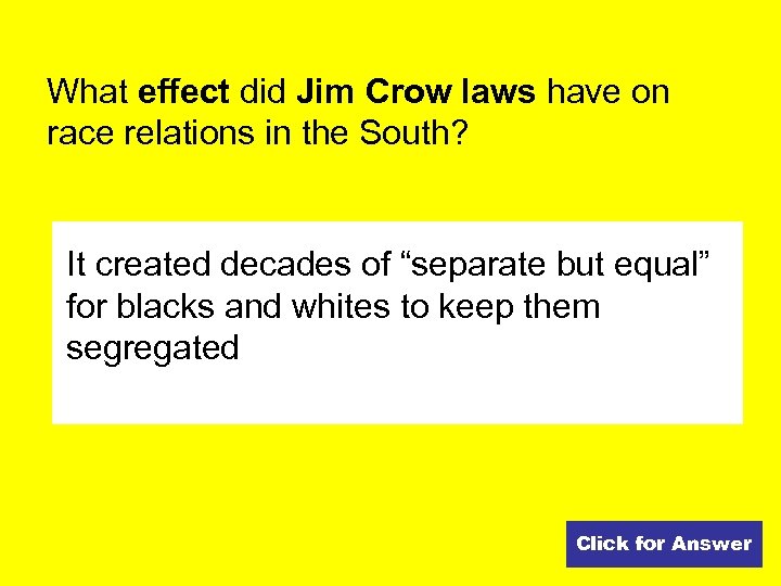 What effect did Jim Crow laws have on race relations in the South? It