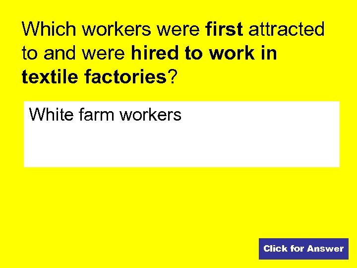 Which workers were first attracted to and were hired to work in textile factories?
