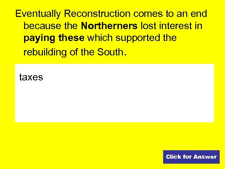 Eventually Reconstruction comes to an end because the Northerners lost interest in paying these