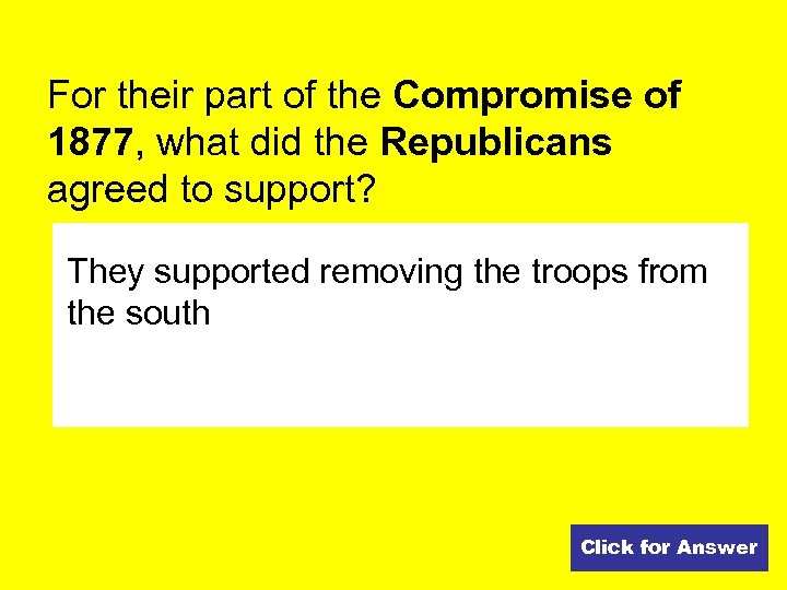 For their part of the Compromise of 1877, what did the Republicans agreed to