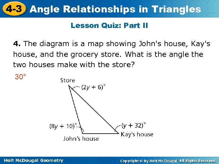 4 -3 Angle Relationships in Triangles Lesson Quiz: Part II 4. The diagram is