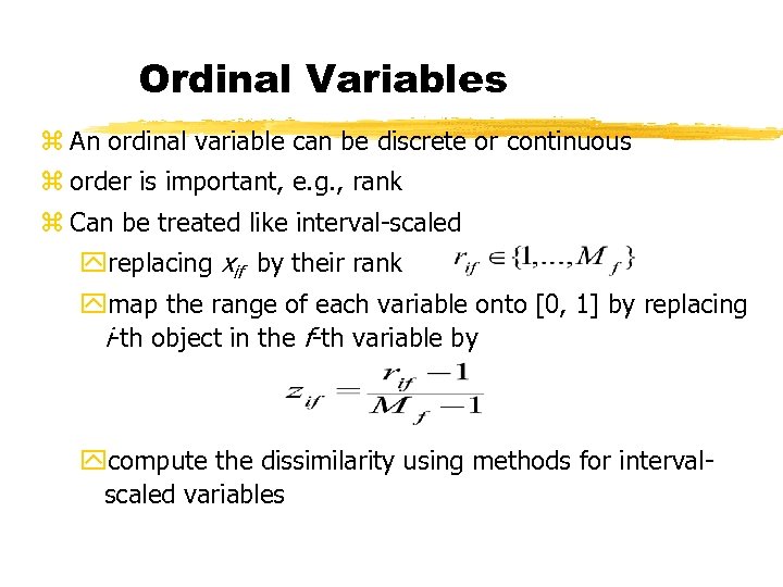 Ordinal Variables z An ordinal variable can be discrete or continuous z order is