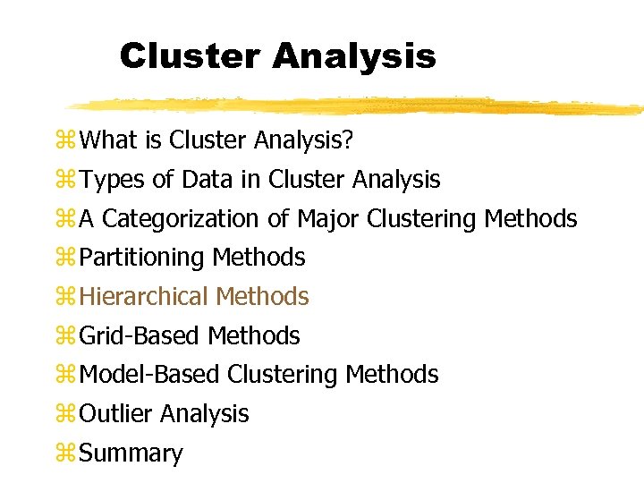 Cluster Analysis z What is Cluster Analysis? z Types of Data in Cluster Analysis