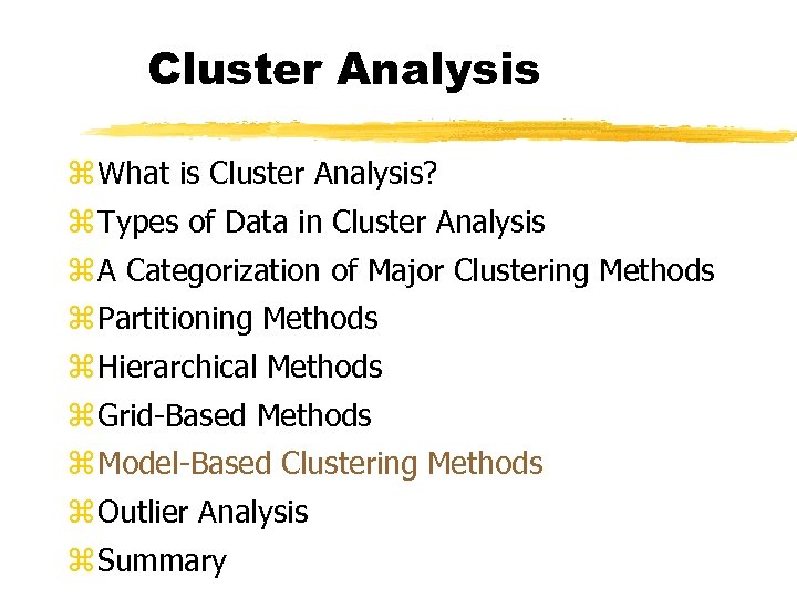 Cluster Analysis z What is Cluster Analysis? z Types of Data in Cluster Analysis