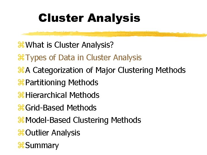 Cluster Analysis z What is Cluster Analysis? z Types of Data in Cluster Analysis