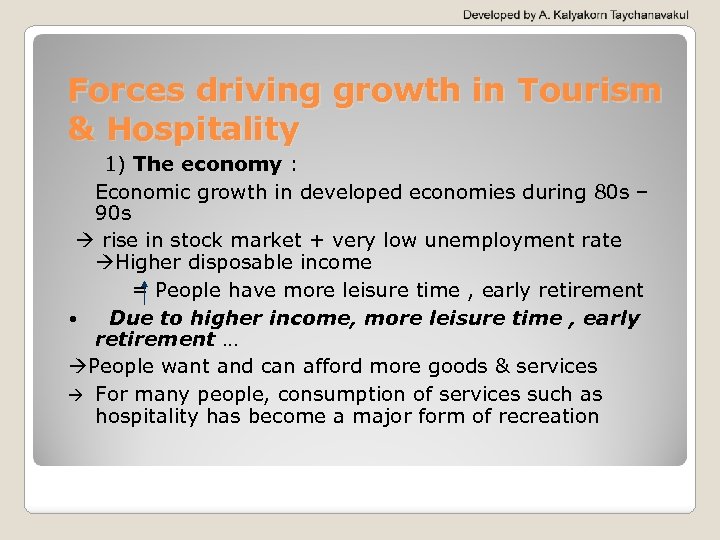 Forces driving growth in Tourism & Hospitality 1) The economy : Economic growth in