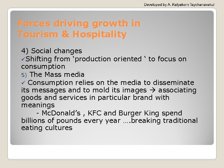 Forces driving growth in Tourism & Hospitality 4) Social changes üShifting from ‘production oriented