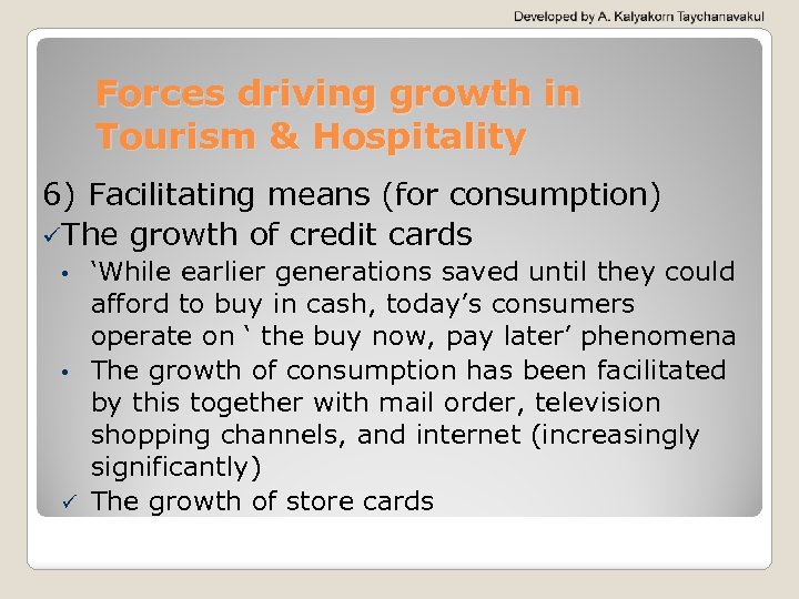 Forces driving growth in Tourism & Hospitality 6) Facilitating means (for consumption) üThe growth