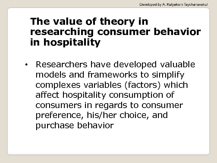 The value of theory in researching consumer behavior in hospitality • Researchers have developed