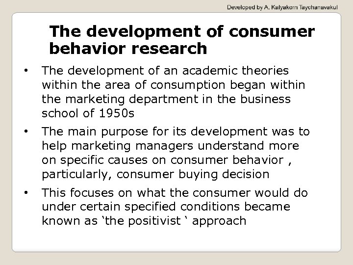 The development of consumer behavior research • The development of an academic theories within