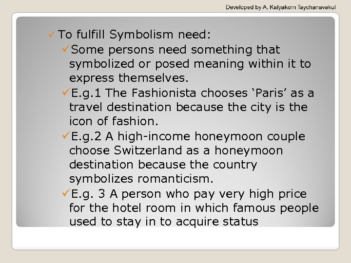 ü To fulfill Symbolism need: üSome persons need something that symbolized or posed meaning