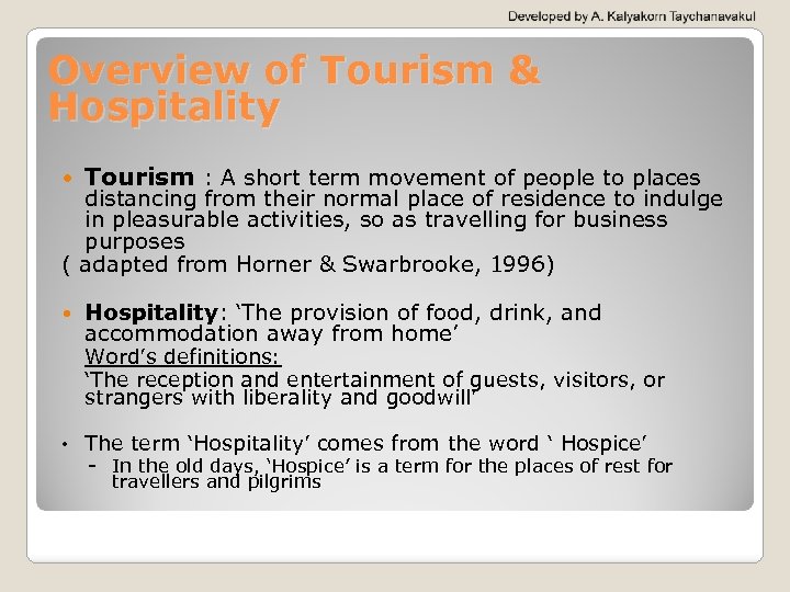 Overview of Tourism & Hospitality Tourism : A short term movement of people to