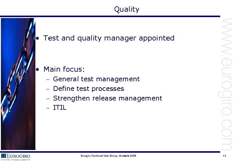 Quality • Test and quality manager appointed • Main focus: – – General test