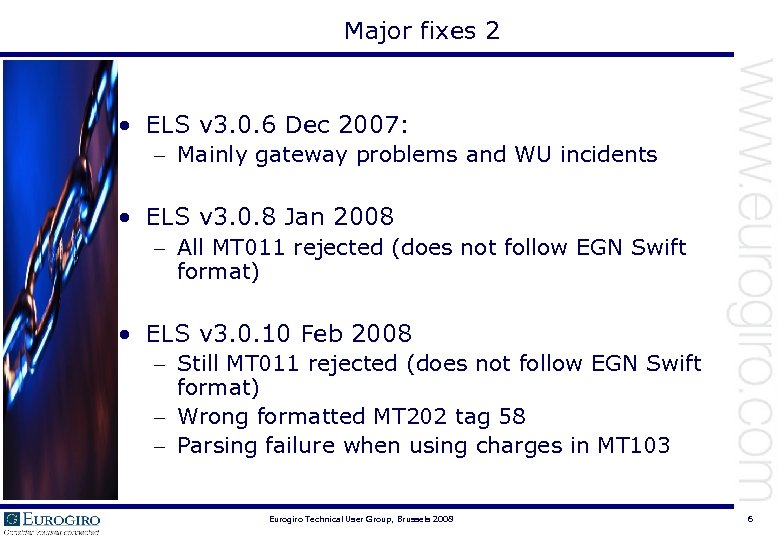 Major fixes 2 • ELS v 3. 0. 6 Dec 2007: – Mainly gateway