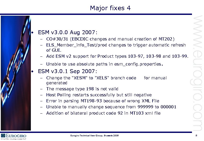 Major fixes 4 • ESM v 3. 0. 0 Aug 2007: – CO#30/31 (EBCDIC