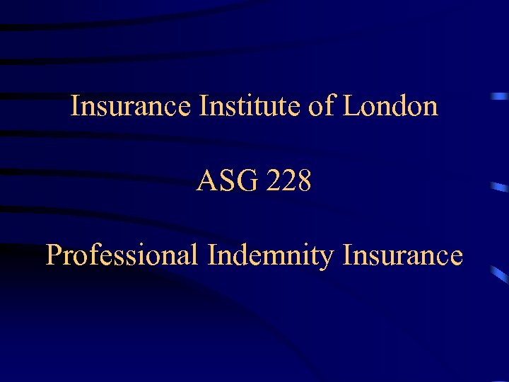 Insurance Institute of London ASG 228 Professional Indemnity Insurance 