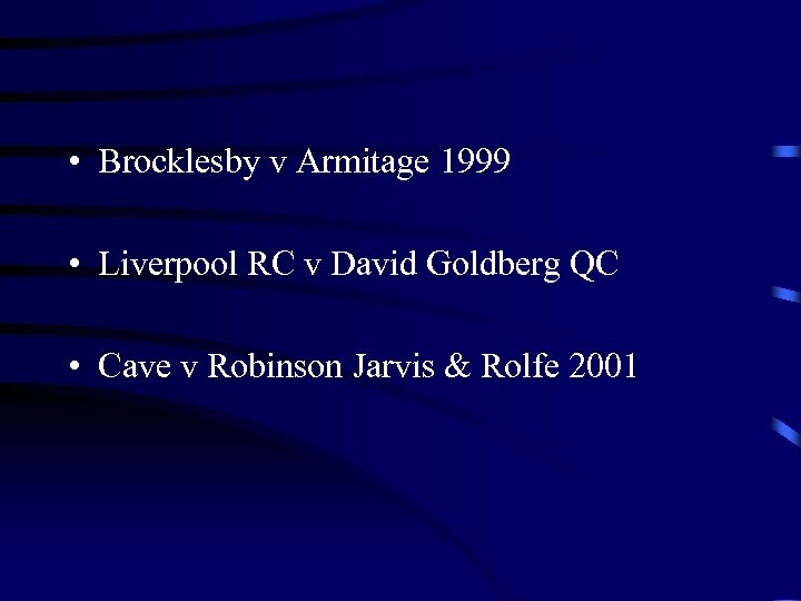  • Brocklesby v Armitage 1999 • Liverpool RC v David Goldberg QC •