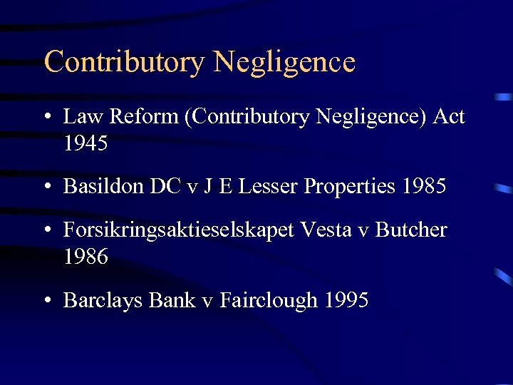 Contributory Negligence • Law Reform (Contributory Negligence) Act 1945 • Basildon DC v J