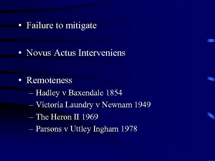  • Failure to mitigate • Novus Actus Interveniens • Remoteness – Hadley v