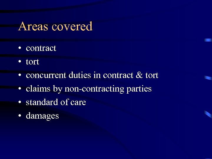 Areas covered • • • contract tort concurrent duties in contract & tort claims