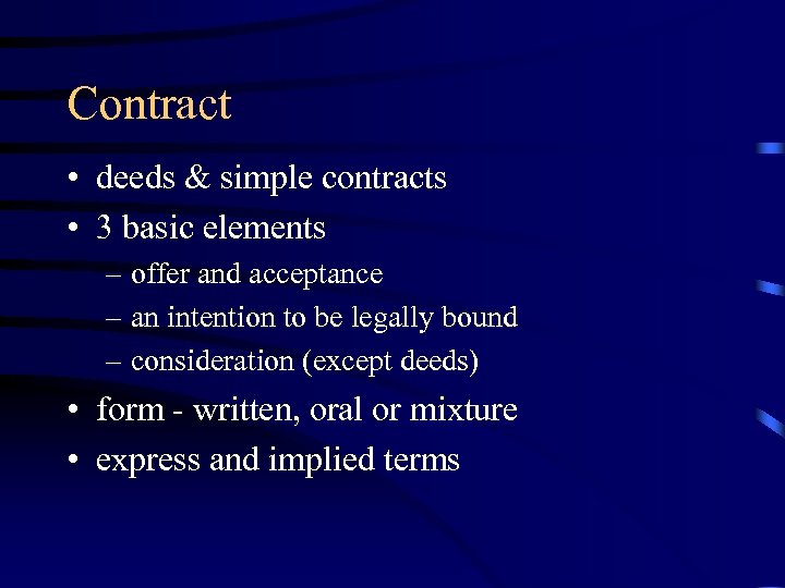 Contract • deeds & simple contracts • 3 basic elements – offer and acceptance